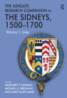 The Ashgate Research Companion to The Sidneys, 1500-1700, 2-Volume Set: Volume 1: Lives and Volume 2: Literature 1472475364 Book Cover