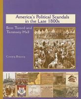 America's Political Scandals in the Late 1800s: Boss Tweed and Tammany Hall (America's Industrial Society in the Nineteenth Century.) 0823942759 Book Cover