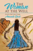 The Woman at the Well: God's Better Plan 1512792535 Book Cover