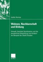 Wohnen, Nachbarschaft Und Bildung: Umwelt, Familiale Sozialisation Und Die Personliche Entwicklung Von Kindern Am Beispiel Der Stadt Dresden 3835060066 Book Cover