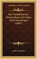 Das Verhaltniss Des Christenthums Zu Cultur Und Lebensfragen (1863) 1160378711 Book Cover