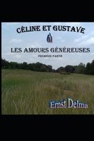 Céline et Gustave ou Les Amours Généreuses: (Première Partie) (French Edition) B0DTHK3LKR Book Cover