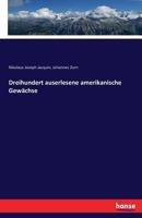 Dreihundert Auserlesene Amerikanische Gewachse 374344223X Book Cover