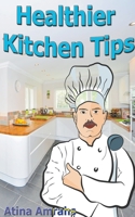 Healthier Kitchen Tips B0BGKTCS4V Book Cover