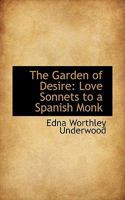 The Garden of Desire; Love Sonnets to a Spanish Monk 0548689148 Book Cover