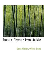 Dante e Firenze: Prose Antiche 1115694413 Book Cover