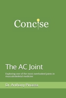 The AC Joint: Exploring one of the most overlooked joints in musculoskeletal medicine B0H1JVVHYV Book Cover