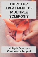 Hope For Treatment Of Multiple Sclerosis: Multiple Sclerosis Community Support: National Multiple Sclerosis Society New York B0915PKWNT Book Cover