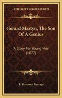 Gerard Mastyn, The Son Of A Genius: A Story For Young Men 1120286735 Book Cover