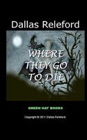 Where They Go to Die 1460993446 Book Cover