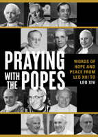 Praying with the Popes: Words of Hope and Peace from Leo XIII to Leo XIV 1646804457 Book Cover