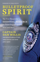 Bulletproof Spirit: The First Responder's Essential Resource for Protecting and Healing Mind and Heart 1608682617 Book Cover