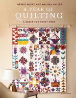 Block-A-Week Quilting: Create 52 Blocks and Sew a Beautiful Quilt at the End of the Year 1800920466 Book Cover