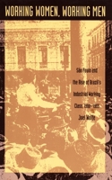 Working Women, Working Men: Sao Paulo & the Rise of Brazil's Industrial Working Class, 1900-1955 0822313472 Book Cover