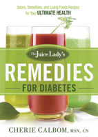 Los remedios para la Diabetes de la Dama de los Jugos: Recetas de jugos, batidos y alimentos orgánicos para una salud óptima 1629986488 Book Cover