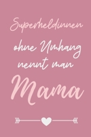 SUPERHELDENINNEN OHNE UMHANG NENNT MAN MAMA: A5 Notizbuch 52 WOCHENKALENDER als Geschenk zum Geburtstag für Mama | Danke-buch | Für Mütter zum ... | Journal | Kalender (German Edition) 1711766097 Book Cover