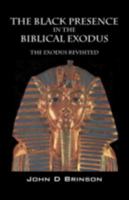 The Black Presence In The Biblical Exodus: The Exodus Revisited 1432720872 Book Cover