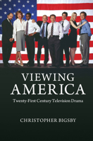Viewing America: Twenty-First-Century Television Drama 110704393X Book Cover