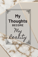 My Thoughts Become My Reality 1700389645 Book Cover