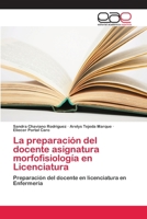 La preparación del docente asignatura morfofisiología en Licenciatura 6202116021 Book Cover
