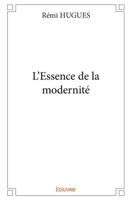 L'Essence de la modernité (French Edition) 2414171006 Book Cover