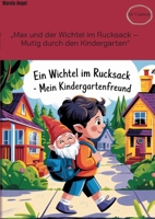 "Max und der Wichtel im Rucksack - Mutig durch den Kindergarten": Eine magische Geschichte über Freundschaft, Mut und das Wachsen an Herausforderungen ... für Kinder ab 3 Jahren (German Edition) 3384503090 Book Cover