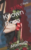Known Rose: Aftermath 1710724919 Book Cover