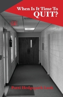 When Is It Time To Quit? 0578800489 Book Cover
