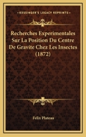 Recherches Experimentales Sur La Position Du Centre De Gravite Chez Les Insectes (1872) 1149148373 Book Cover