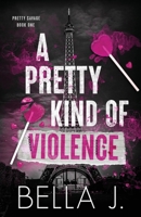 A Pretty Kind of Violence (Pretty Savage) B0HCX7LGBX Book Cover