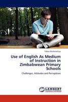 Use of English as Medium of Instruction in Zimbabwean Primary Schools 3845409088 Book Cover