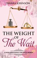 Weight of the Wait: A 30 Day Devotional for Single Women 1945377054 Book Cover