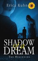 Shadow of a Dream: The Beginning 1499194404 Book Cover