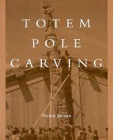 Totem Pole Carving: Bringing a Log to Life 155054747X Book Cover