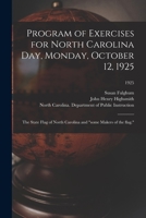 Program of Exercises for North Carolina Day, Monday, October 12, 1925: the State Flag of North Carolina and some Makers of the Flag.; 1925 101465677X Book Cover