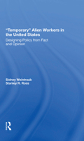 Temporary Alien Workers in the United States: Designing Policy from Fact and Opinion 0367289849 Book Cover