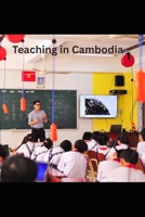 Teach English in Cambodia: A Guide to Getting a Job, Work Permit, and Other Requirements in the Kingdom of Wonder B0FGY6LYC8 Book Cover