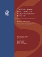 The Road Ahead: Middle East Policy in the Bush Administration's Second Term (Saban Centre Report) 0815752059 Book Cover