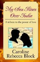 My Sun Rises Over India 1413436838 Book Cover