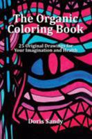 The Organic Coloring Book: 25 Original Drawings for Your Imagination and Health 1514444941 Book Cover