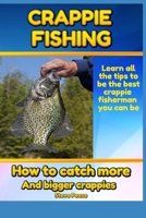 Crappie Fishing: How to Catch More and Bigger Crappies 1981316418 Book Cover