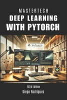 DEEP LEARNING WITH PYTORCH: Master the Construction of Modern Neural Networks with Practicality and Efficiency B0DWKF2GXL Book Cover
