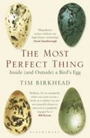 The Most Perfect Thing: Inside and Outside a Bird's Egg 1632863693 Book Cover