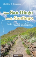 Von San Diego nach Santiago: Pacific Crest Trail und Jakobsweg - 1300 km allein unterwegs (German Edition) 3990649493 Book Cover