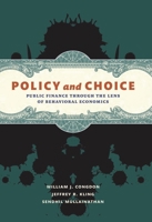 Policy and Choice: Public Finance through the Lens of Behavioral Economics 0815722583 Book Cover