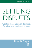 Settling Disputes: Conflict Resolution in Business, Families, and the Legal System 0367319489 Book Cover