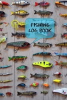 Fishing Log Book: Includes Location and GPS, Fishing Crew, Weather Conditions, Water Conditions, Tackle and Technique Details, Catch Details, Notes and Memories 170411649X Book Cover
