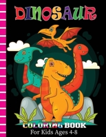Dinosaur Coloring Book For Kids Ages 4-8: Great Dinosaur Coloring Book For Kids B08GFRZK8H Book Cover