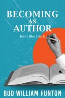 Becoming an Author : Here's How I Did It 1968750967 Book Cover