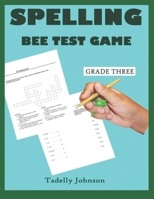 SPELLING BEE TEST GAME GRADE THREE: SPELLING BEE TEST GAME GRADE THREE; SPELLING BEE TEST; SPELLING BEE GAME GRADE THREE; SPELLING BEE PUZZLES;SPELLING MADE EASY B08BW5Y5Z9 Book Cover